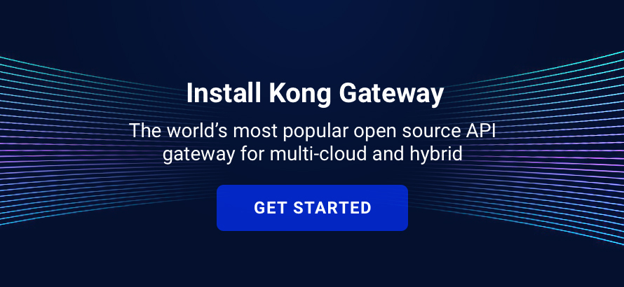 Install Kong Gateway - The world's most popular open source API gateway for multi-cloud and hybrid