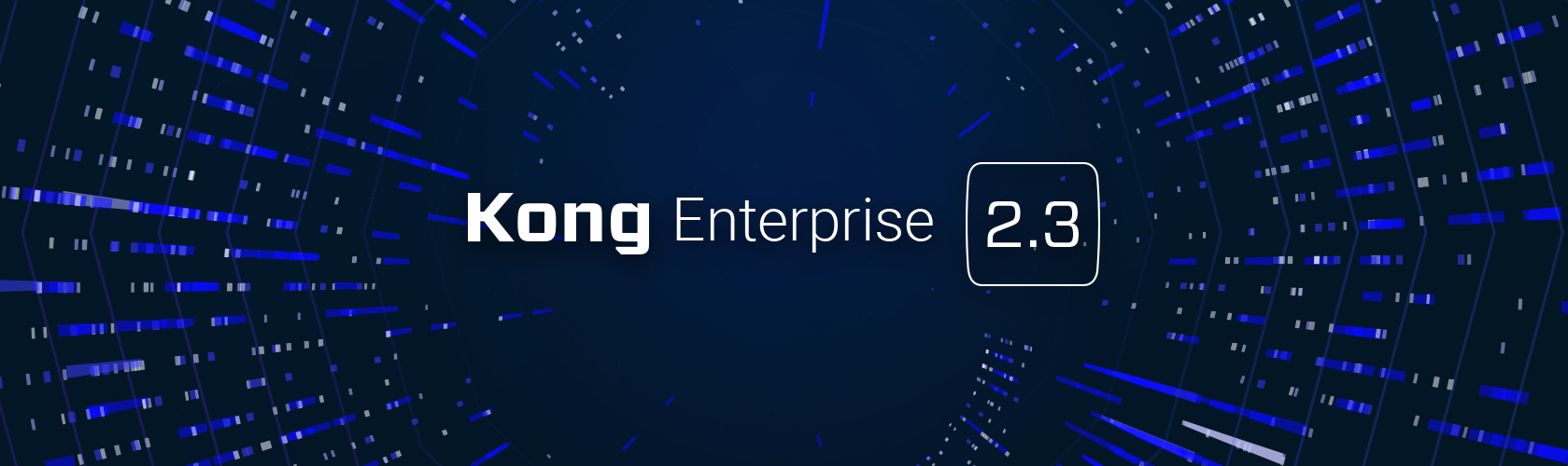 Kong Gateway Enterprise 2.3 Now Generally Available!